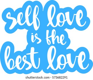 text - ''self love is the best love'' Modern brush calligraphy. Isolated on white background. Hand drawn lettering element for prints, cards, posters, products packaging, branding.
