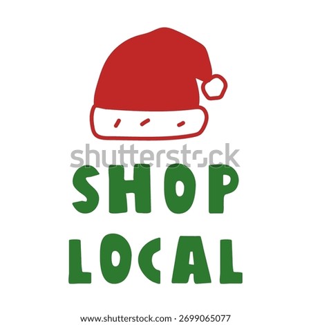 Text - shop local and Santa hat. Christmas concept for small business. Hand drawn vector illustration on white background.