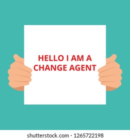 Text sign showing Hello I am A Change Agent. Vector illustration