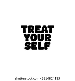 Text Silhouette Of treat Yourself On White Background