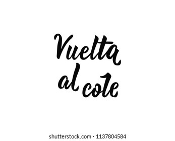 text in Spanish: Back to school. Lettering. calligraphy vector illustration. element for flyers, banner and posters. Modern calligraphy. Vuelta al cole