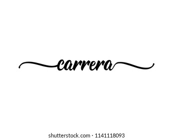 text in Spanish: Career. calligraphy vector illustration. element for flyers, banner and posters. Modern calligraphy. Carrera