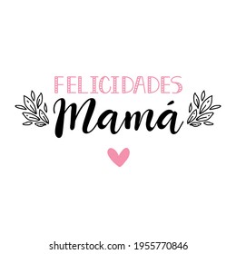 Text in Spanish - Congratulations mom. Holidays lettering. Ink illustration. Modern brush calligraphy Isolated on white background