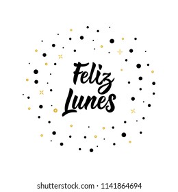 text in Spanish: Happy Monday. Lettering. calligraphy vector illustration. element for flyers, banner and posters. Modern calligraphy. Feliz lunes