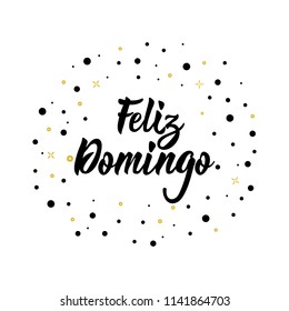 text in Spanish: Happy Sunday. Lettering. calligraphy vector illustration. element for flyers, banner and posters. Modern calligraphy. Feliz domingo