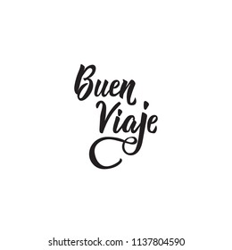 text in Spanish: Have a nice trip. Lettering. Buen viaje. calligraphy vector illustration. element for flyers, banner and posters. Modern calligraphy.