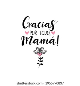 Text in Spanish - Thanks for everything mom. Holidays lettering. Ink illustration. Modern brush calligraphy Isolated on white background