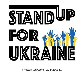 Text Stand up for Ukraine. blue and yellow raised people hand in shape of Ukrainian flag colors. Ukraine national flag. isolated on white. Ukraine and Russia military conflict. vector illustration.	