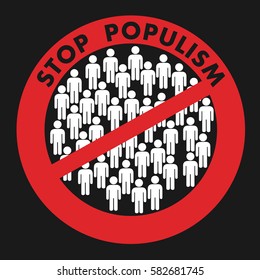 Text Stop populism and  big crowd of people is crossed out. Appeal to fight against danger and threat of demagogy and populist policy in the society