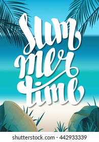 Text "Summertime" in the beautiful background. Summertime lettering. Summer vacation.