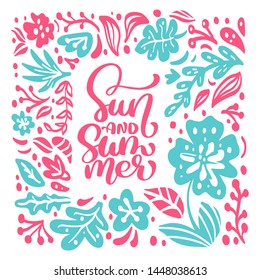 Text Sun and Summer in tropical floral leaves frame. Hand drawn lettering calligraphy vector illustration. quote design logo greeting card. Inspiration typography poster, banner