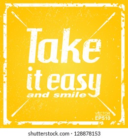 Text "Take it easy and smile" on a yellow background in grunge style