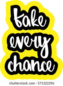 text - ''take every chance'' Modern brush calligraphy. Isolated on white background. Hand drawn lettering element for prints, cards, posters, products packaging, branding.