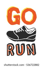 Text template for design "Go run", Sport Motivation Quote, Positive typography for poster, t-shirt or card