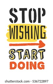 Text template for design "Stop wishing, start doing", Sport Motivation Quote, Positive typography for poster, t-shirt or card