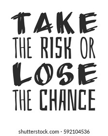 Take Chances Quotes Images, Stock Photos & Vectors | Shutterstock