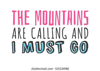 Text template for design "The Mountains are calling and I must go", Travel Motivation Quote,  typography banner for poster, t-shirt or card. 