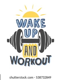 Text template for design "Wake up, work out", Sport Motivation Quote, Positive typography for poster, t-shirt or card.