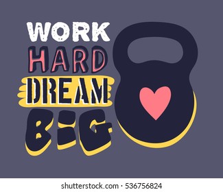 Text template for design "Work hard, dream big", Sport Motivation Quote, Positive typography for poster, t-shirt or card