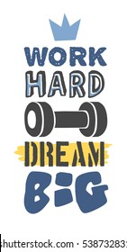 Text template for design "Work hard, dream big", Sport Motivation Quote, Positive typography for poster, t-shirt or card.