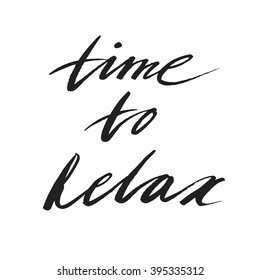 Text time to relax,Hand brushed ink lettering. Modern brush calligraphy. Vector illustration.