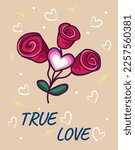 text True love.red roses,Vector illustration .Valentine’s day ,greeting card templates 