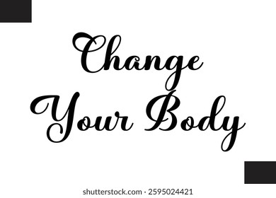 Text Typography Fitness Quote Change Your Body