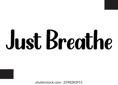 Text Typography Fitness Quote Just Breathe