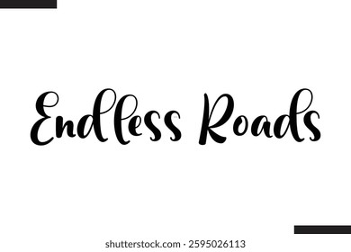 Text Typography Of Travel Slogan Endless Roads