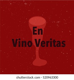 Text Vector design, lettering  En vino veritas (Latin for In wine there is truth). To design shirts, cards, decorations, promotions, posters.  