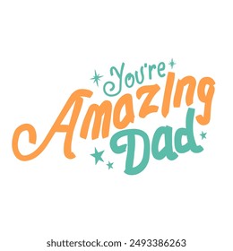 text vector design you're amazing dad suitable for father's day theme, sticker, template, holiday