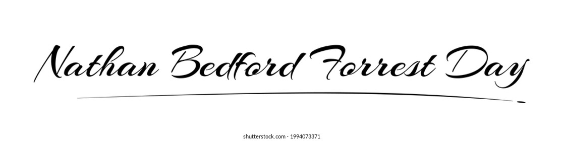 Text  Vector Illustration of Nathan Bedford Forrest Day. July 13.