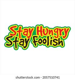 Text vector illustration, stay hungry stay stupid, white background, perfect for t-shirts, hoodies and more
