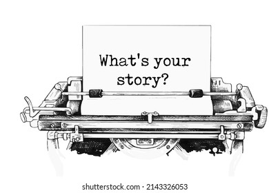 Text What's your story typed on retro typewriter