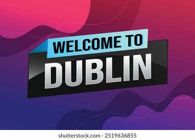 text wort willkommen in Dublin stadt symbol logo poster vektor design grafik kann verwenden banner, flyer, web, studie, bildung, sport event, spezielle aktion tour trip holiday

