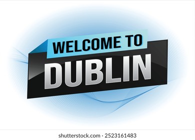 text wort willkommen in Dublin stadt symbol logo poster vektor design grafik kann verwenden banner, flyer, web, studie, bildung, sport event, spezielle aktion tour trip holiday

