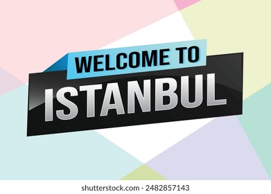 text word welcome to Istanbul city icon logo poster vector modern design graphic can use banner, flyer, web, study, education, sport event, special promo tour trip vacation holiday

