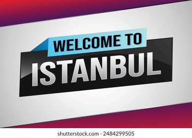 text word welcome to Istanbul city icon logo poster vector modern design graphic can use banner, flyer, web, study, education, sport event, special promo tour trip vacation holiday