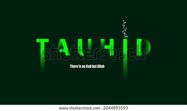 The\
text writing image background. The arabic term : Tauhid or Tauheed\
or Tauwheed meaning worship only one God.\
Monotheism
