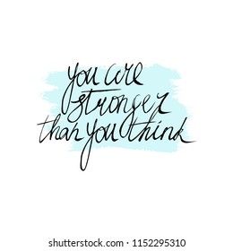 Text you are stronger than you think on a watercolor background. Hand lettering. Vector illustration