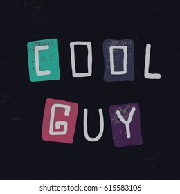 Text-cool guy.Prints design for t-shirts or other needs