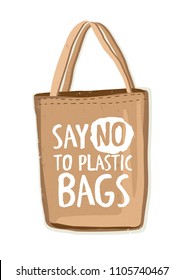 Textile environmentally friendly reusable shopping bag or eco shopper with lettering Say No To Plastic Bags handwritten with modern funky font on it. Colorful hand drawn vector illustration.