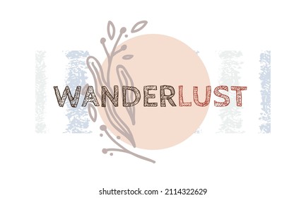 Textile print for t-shirt or template for your poster design with Wanderlust word. Abstract trendy hand drawn style, contemporary modern art. Isolated vector illustration.