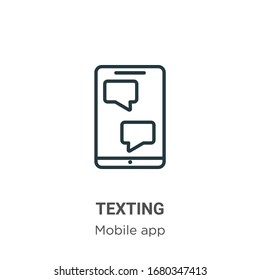 Texting outline vector icon. Thin line black texting icon, flat vector simple element illustration from editable mobile app concept isolated stroke on white background