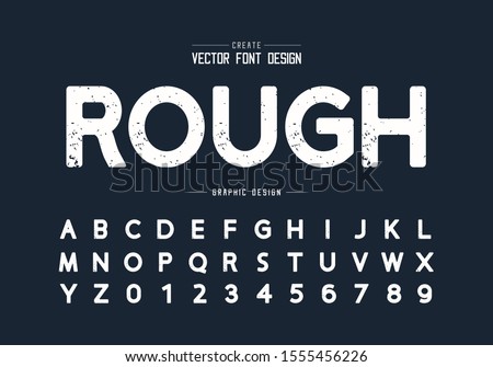Texture font and grunge alphabet vector, Rough design typeface and number, Round graphic text on background