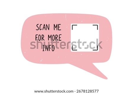Textured doodle speech bubble with space for QR code and scan me text. Hand drawn vector element grunge cute effect frame. Vector illustration