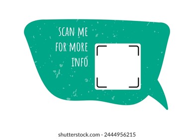 Textured green rectangular doodle speech bubble with space for QR code and scan me text. Hand drawn vintage vector element with grunge gritty effect, frame.