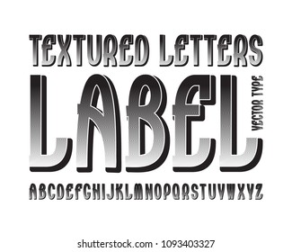 Textured Letters Label typeface. Black contrasting font. Isolated english alphabet.