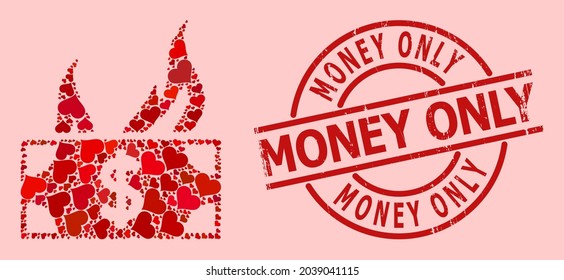 Textured Money Only stamp seal, and red love heart collage for burn dollar bill. Red round stamp seal has Money Only text inside circle. Burn dollar bill mosaic is composed from red romantic symbols.