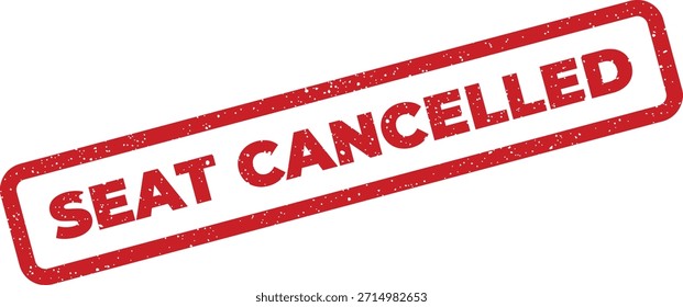 A textured red rubber stamp indicating a seat cancellation, suitable for updating booking status, event management, and passenger information.